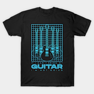 If I Can't Bring my Guitar I'm Not Going V4 T-Shirt